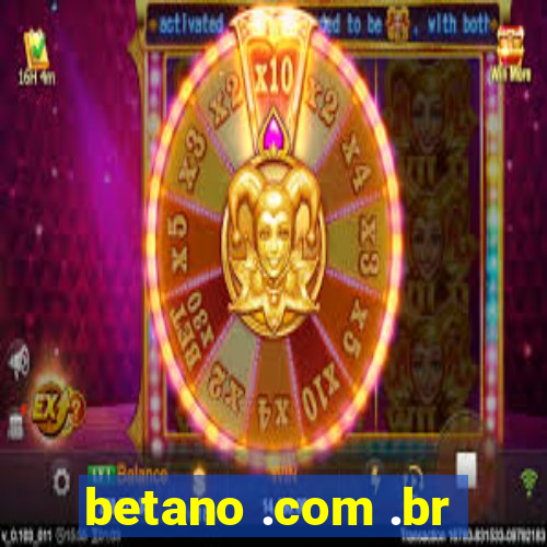 betano .com .br